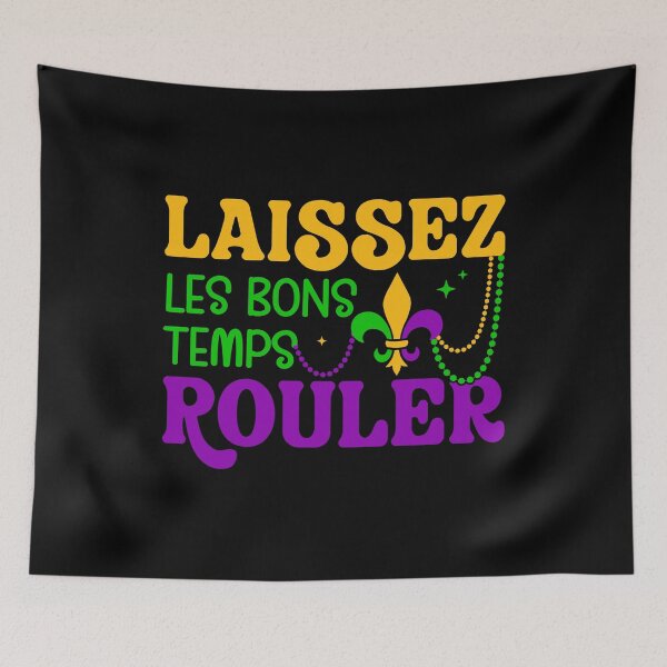 Item preview, Laissez Les Bons Temps Rouler Let The Good Times Roll designed and sold by topdesignarts.