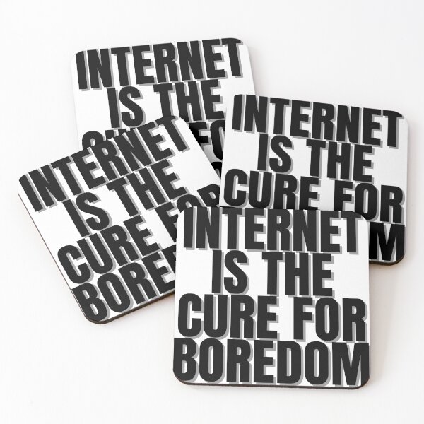 Item preview, INTERNET IS THE CURE FOR BOREDOM designed and sold by Finds.