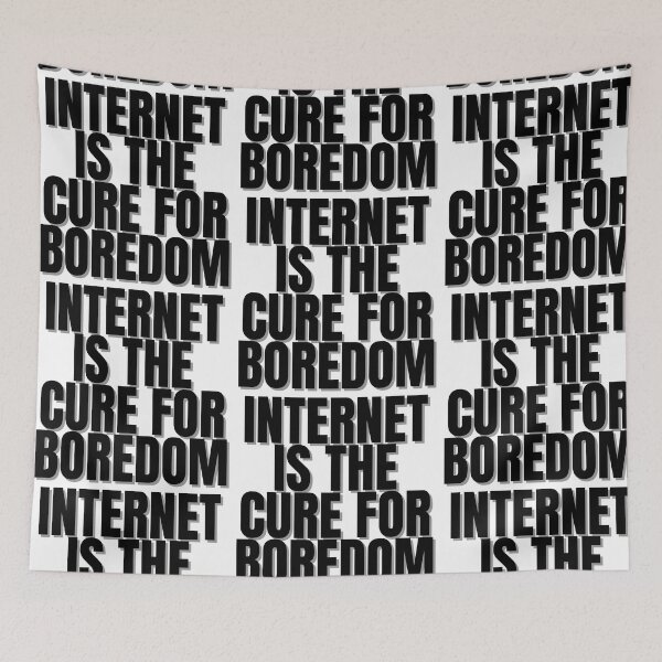 Item preview, INTERNET IS THE CURE FOR BOREDOM designed and sold by Finds.