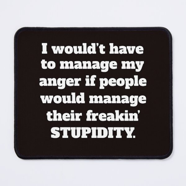 Item preview, Funny Sarcastic Humor I Wouldn’t Have To Manage My Anger designed and sold by fantasticdesign.