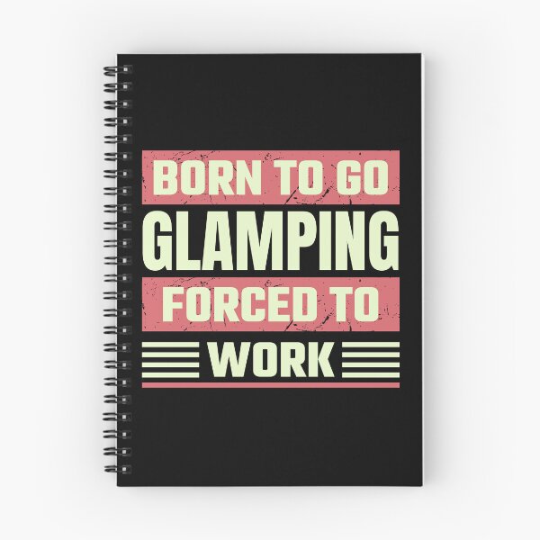 Item preview, Born To Go Glamping Forced To Work designed and sold by FurioInc.