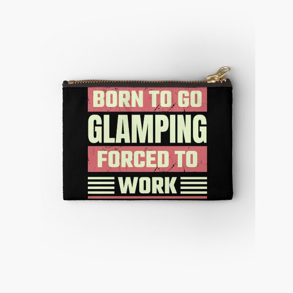 Item preview, Born To Go Glamping Forced To Work designed and sold by FurioInc.
