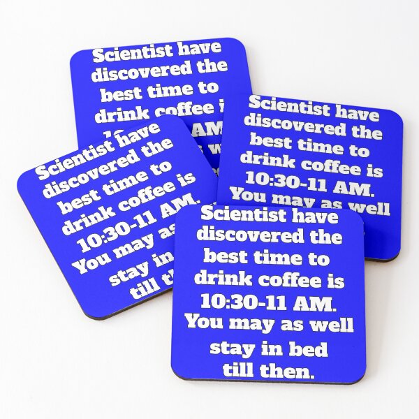 Item preview, Funny Sarcastic Humor Scientists Have Discovered The Best Time To Drink Coffee  designed and sold by fantasticdesign.
