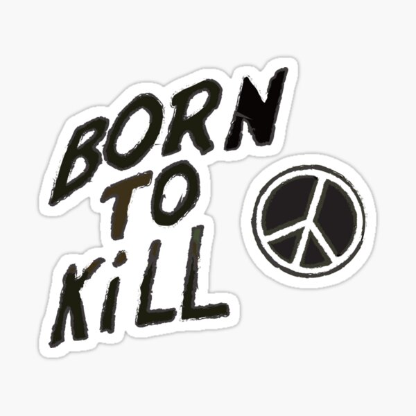 "Born To Kill Sticker" Sticker for Sale by Droopy81972 Redbubble