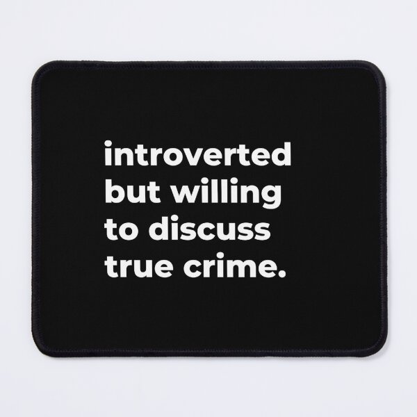 Aperçu de l'œuvre Introverti mais disposé à discuter du vrai crime créée et vendue par IntrovertWorld.