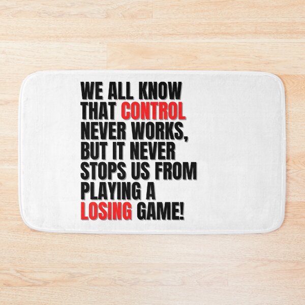 Item preview, WE ALL KNOW THAT CONTROL NEVER WORKS, BUT IT NEVER STOPS US FROM PLAYING A LOSING GAME! designed and sold by Finds.