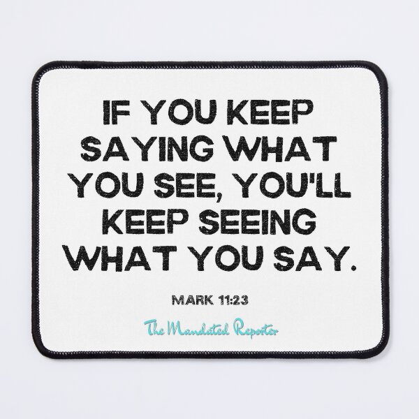 Item preview, You Will Have What You Say | Mark 11:23 - White designed and sold by TheReporter1.