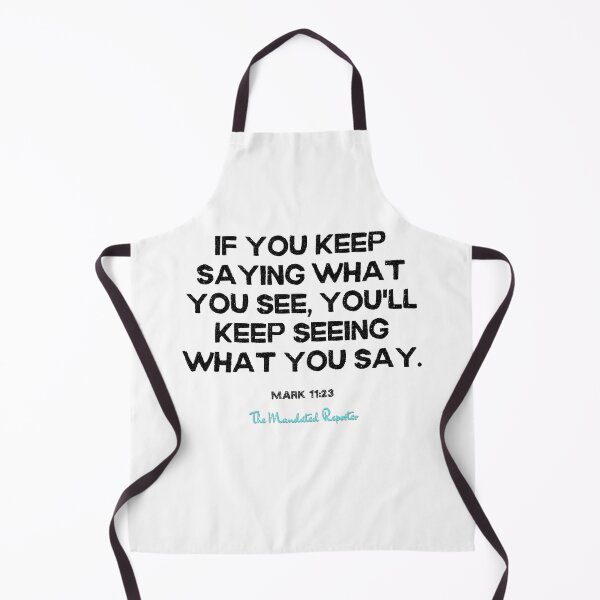Item preview, You Will Have What You Say | Mark 11:23 - White designed and sold by TheReporter1.