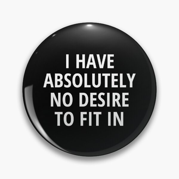 Item preview, I Have Absolutely No Desire To Fit In designed and sold by IntrovertWorld.