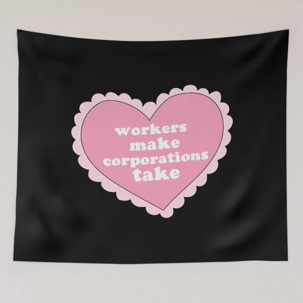 Item preview, Workers make corporations take heart designed and sold by quinnhopp.