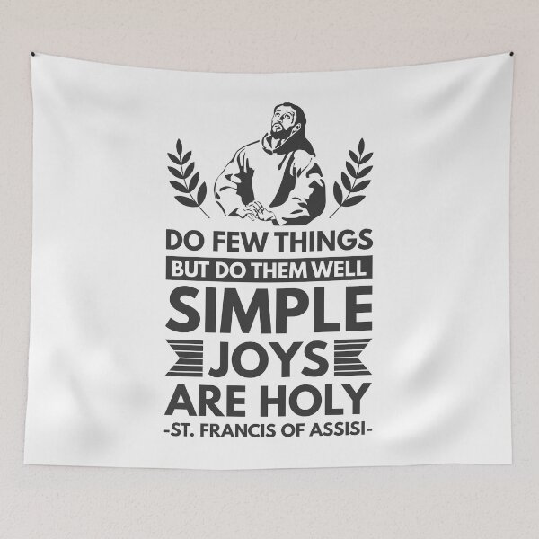 Item preview, Do few things but do them well, simple joys are holy - Catholic Inspirational Quotes designed and sold by catholicquotes.