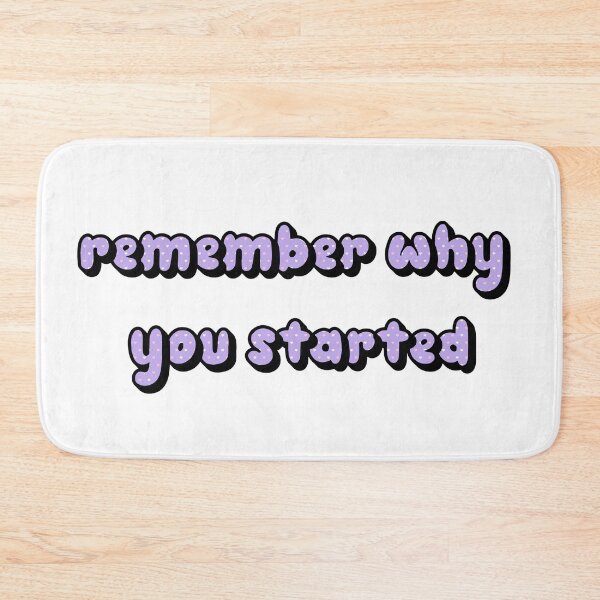 Item preview, Remember Why You Started. designed and sold by minstore.