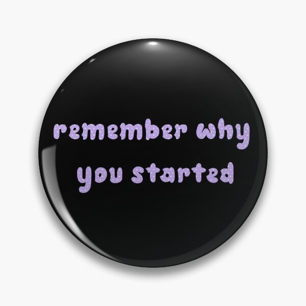 Item preview,  Remember Why You Started. designed and sold by minstore.