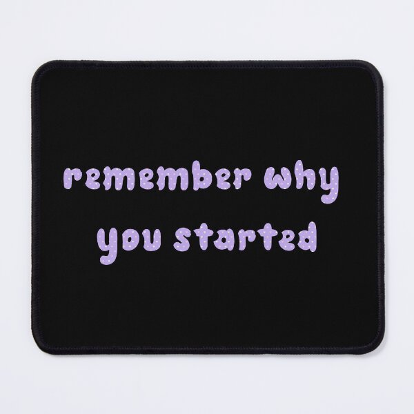 Item preview,  Remember Why You Started. designed and sold by minstore.