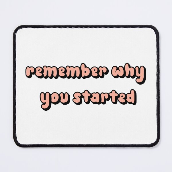 Item preview,  Remember Why You Started. designed and sold by minstore.
