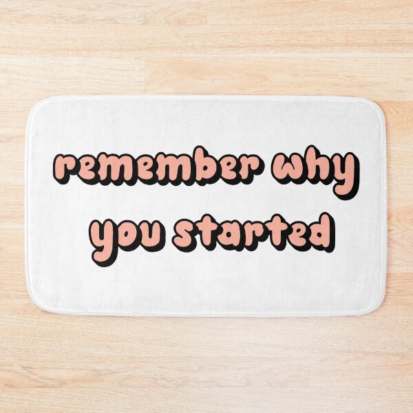 Item preview,  Remember Why You Started. designed and sold by minstore.