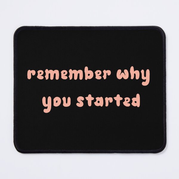 Item preview,   Remember Why You Started. designed and sold by minstore.