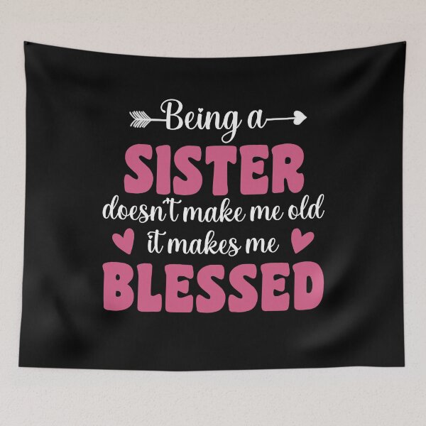 Item preview, Funny Sister Quotes | Being A Sister Doesn't Make Me Old It Makes Me Blessed | Sister Sayings designed and sold by AMINE  ★★★★★.