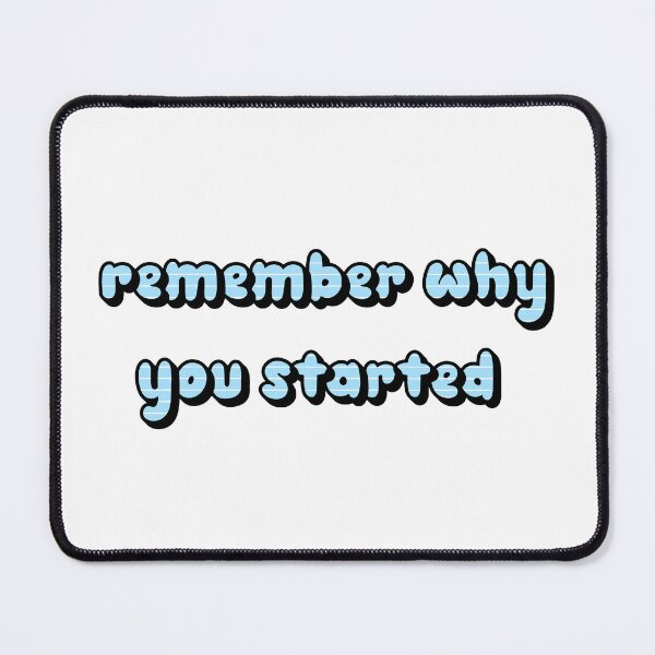 Item preview,   Remember Why You Started. designed and sold by minstore.