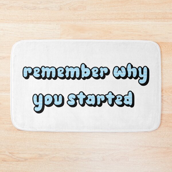 Item preview,   Remember Why You Started. designed and sold by minstore.