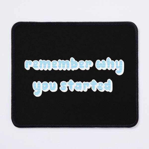 Item preview,  Remember Why You Started. designed and sold by minstore.