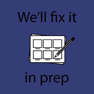 Fix it in Prep”