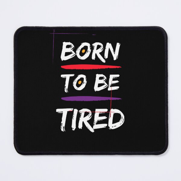 Item preview, Born to be tired  designed and sold by tees-n-treats.