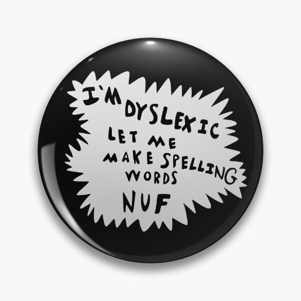 Item preview, I'm Dyslexic Let Me Make Spelling Words NUF  designed and sold by GoldenMane.