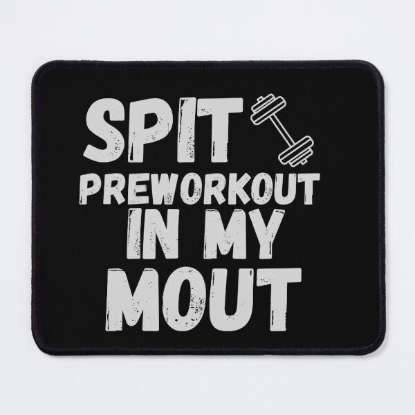 Item preview, Spit Preworkout In My Mouth Funny Workout Saying Gym Meme designed and sold by jounior ⭐⭐⭐⭐⭐.