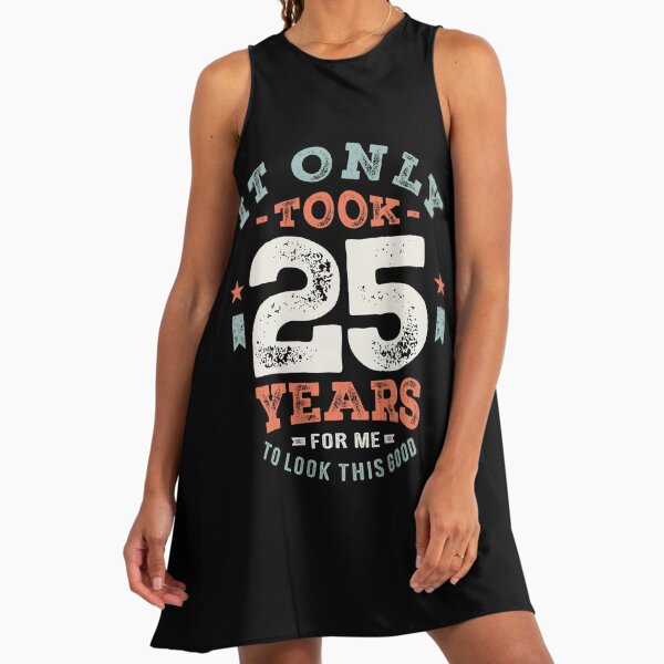 Funny 25th Birthday Dresses for Sale | Redbubble