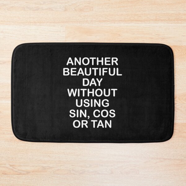 Item preview, Another Beautiful Day Without using Sin, Cos or Tan designed and sold by Mentacare.