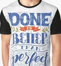 Done is better than perfect Graphic T-Shirt