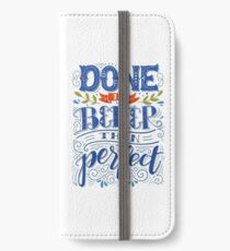 Done is better than perfect iPhone Wallet/Case/Skin