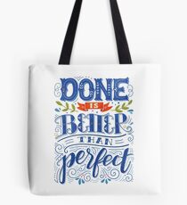 Done is better than perfect Tote Bag