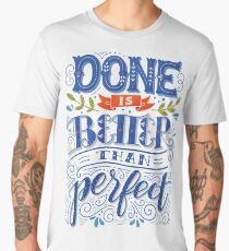 Done is better than perfect Men's Premium T-Shirt