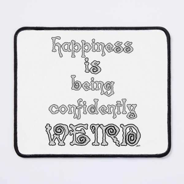 Item preview, Happiness is being confidently weird. designed and sold by MagpieMuddles.