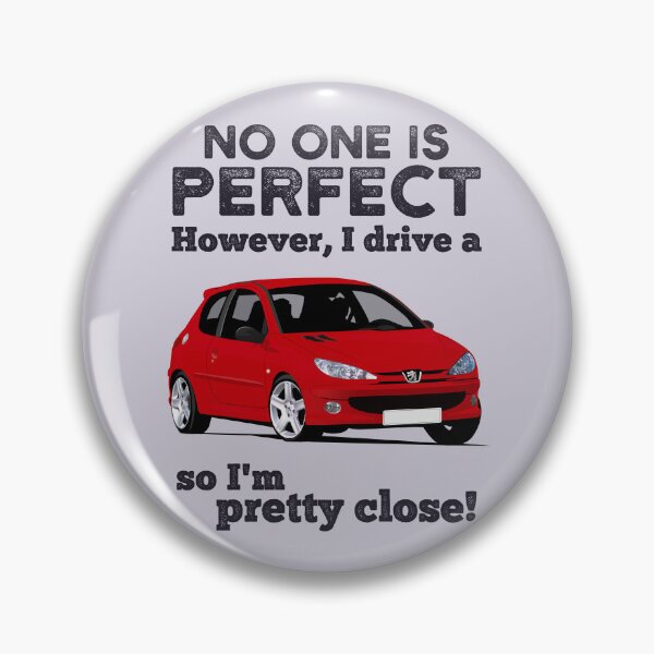 Item preview, No one is perfect. However, I drive a 206, so I'm pretty close designed and sold by knappidesign.