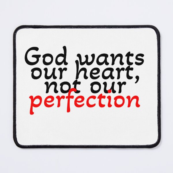Item preview, God wants our heart, not our perfection  designed and sold by Artgaus1.