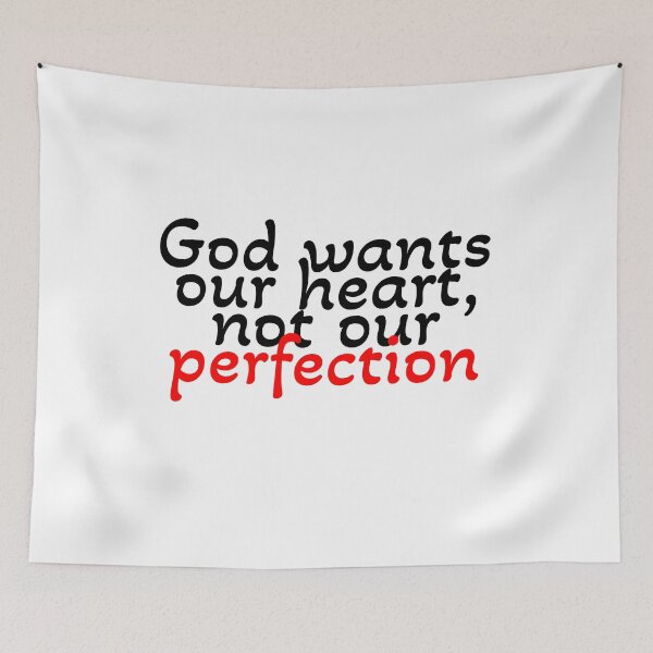Item preview, God wants our heart, not our perfection  designed and sold by Artgaus1.