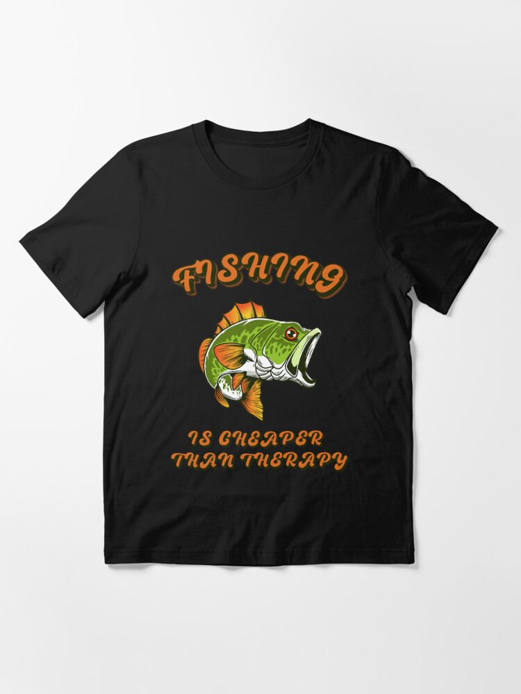 Fishing Is Cheaper Than Therapy Gifts For Fisherman Essential T-Shirt for  Sale by WOSShop
