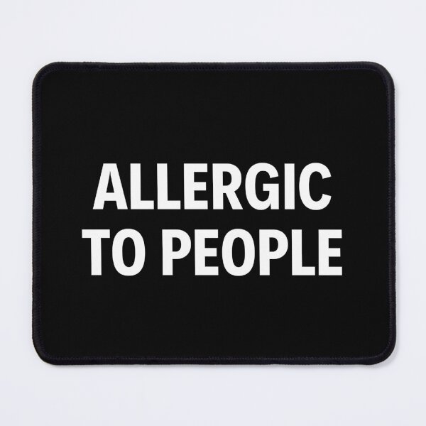 Item preview, Allergic To People designed and sold by IntrovertWorld.