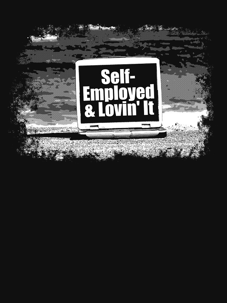 self employed and lovin it by danielog199