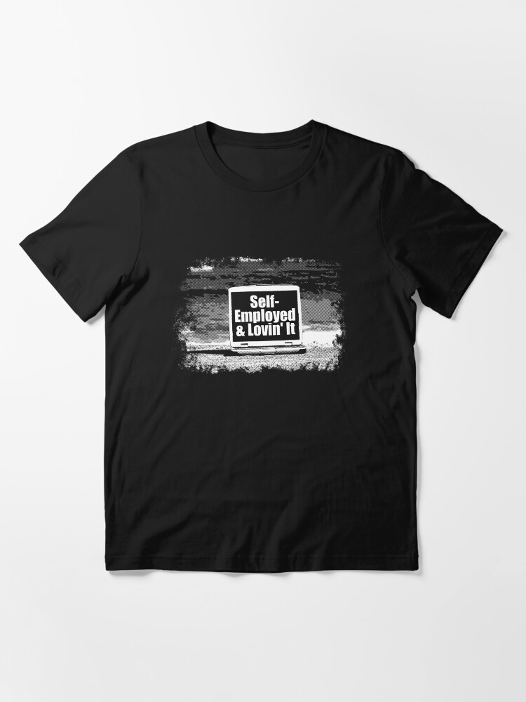 Alternate view of self employed and lovin it Essential T-Shirt