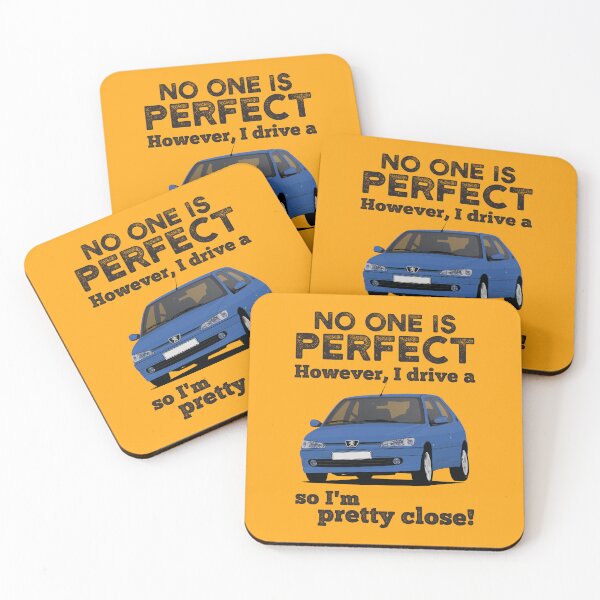Item preview, No one is perfect. However, I drive a 306, so I'm pretty close designed and sold by knappidesign.