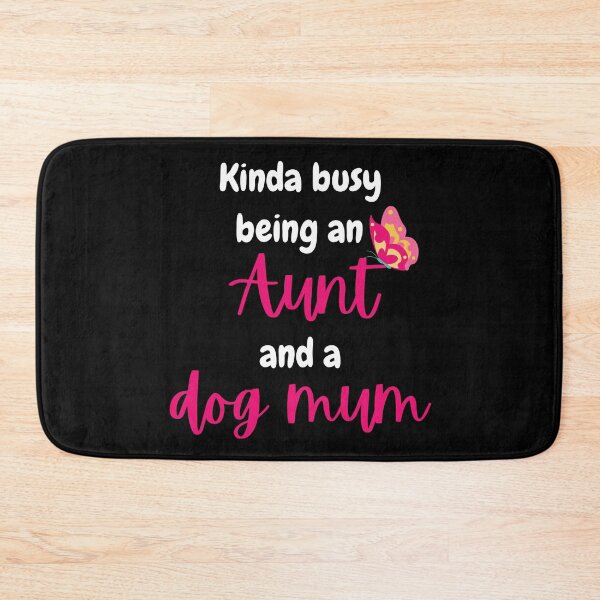 Item preview, Kinda busy being an aunt and dog mum - Funny aunt designed and sold by Rubi16.