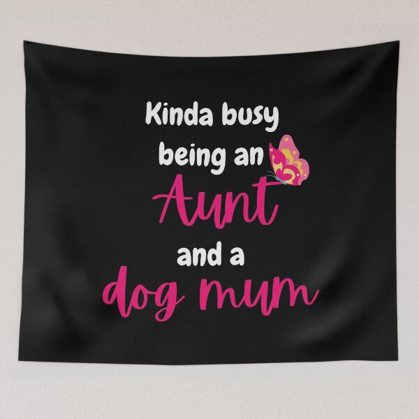 Item preview, Kinda busy being an aunt and dog mum - Funny aunt designed and sold by Rubi16.
