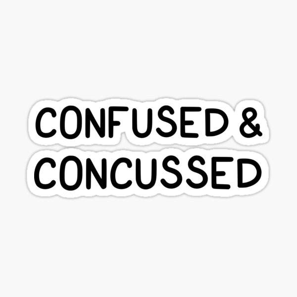 Item preview, CONFUSED & CONCUSSED designed and sold by SarcasticWords.