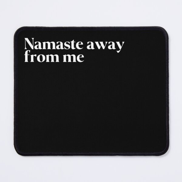 Item preview, Namaste away from me designed and sold by FIIIRE.