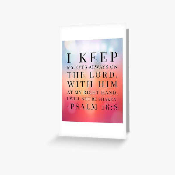 Psalm 16:8 Bible Quote Greeting Card