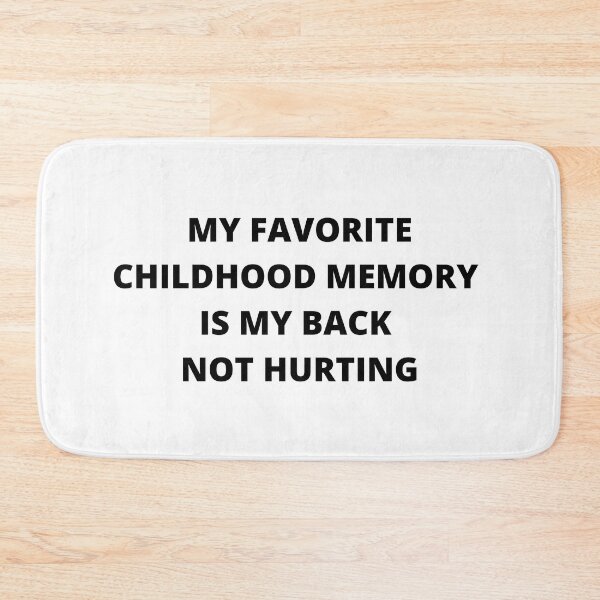Item preview, My Favorite Childhood Memory is My Back Not Hurting designed and sold by SqueakitySqueak.